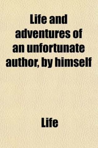 Cover of Life and Adventures of an Unfortunate Author, by Himself