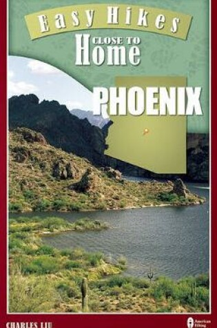 Cover of Easy Hikes Close to Home: Phoenix