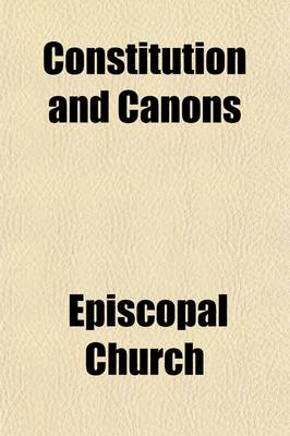 Book cover for Constitution and Canons for the Government the Protestant Episcopal Church in the United States of America