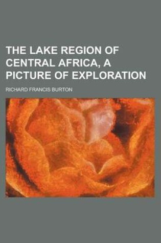 Cover of The Lake Region of Central Africa, a Picture of Exploration