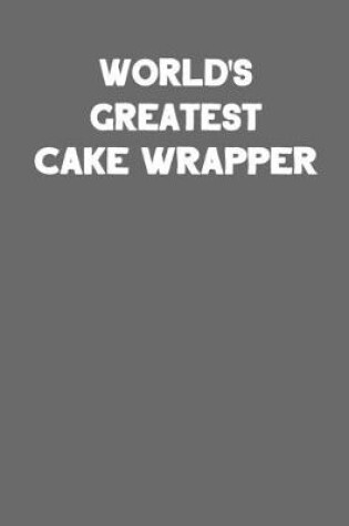 Cover of World's Greatest Cake Wrapper