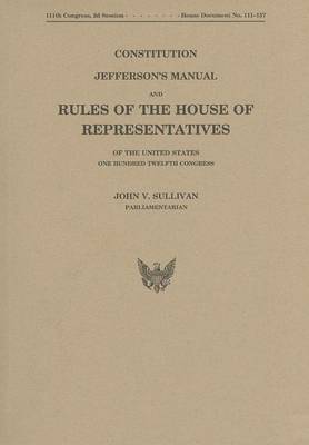 Book cover for Constitution, Jefferson's Manual, and Rules of the House of Representatives of the United States, One Hundred Twelvth Congress