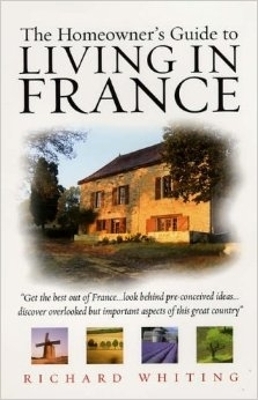 Book cover for The Homeowners Guide To Living In France