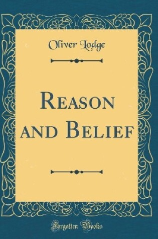 Cover of Reason and Belief (Classic Reprint)