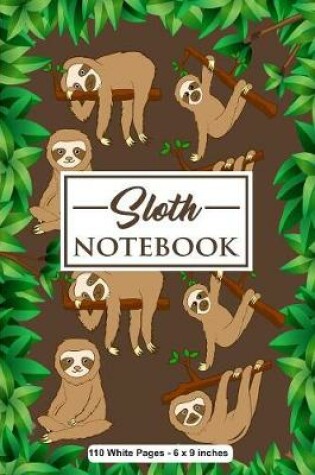 Cover of Sloth Notebook 110 White Pages 6x9 inches
