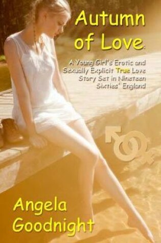 Cover of Autumn of Love: A Young Girl's Erotic and Sexually Explicit True Love Story Set in Nineteen Sixties' England