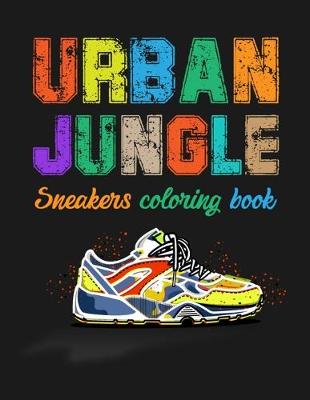 Book cover for Urban Jungle Sneakers Coloring Book