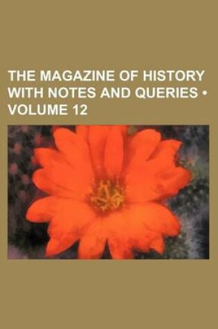 Cover of The Magazine of History with Notes and Queries (Volume 12)