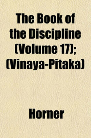 Cover of The Book of the Discipline (Volume 17); (Vinaya-Pitaka)