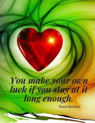 Cover of You make your own luck if you stay at it long enough.