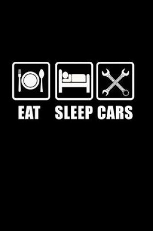 Cover of Eat. Sleep. Cars.