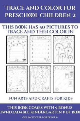 Cover of Fun Arts and Crafts for Kids (Trace and Color for preschool children 2)