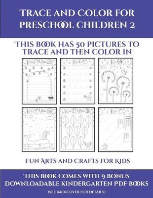 Book cover for Fun Arts and Crafts for Kids (Trace and Color for preschool children 2)