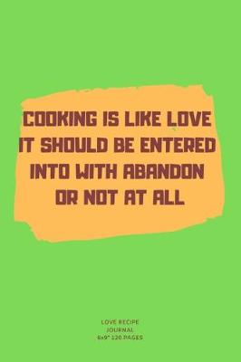 Book cover for Cooking Is It Should Be Entered Into with Abandon or Not at All