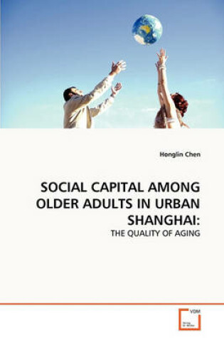 Cover of Social Capital Among Older Adults in Urban Shanghai