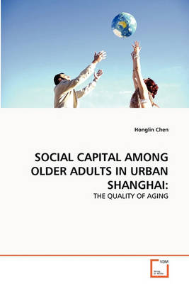 Book cover for Social Capital Among Older Adults in Urban Shanghai