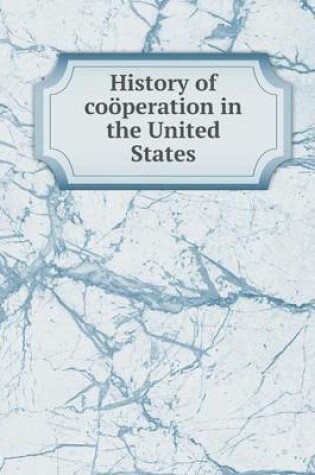 Cover of History of coöperation in the United States