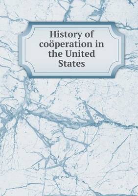 Book cover for History of coöperation in the United States