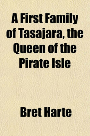 Cover of A First Family of Tasajara, the Queen of the Pirate Isle