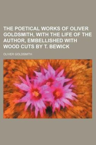 Cover of The Poetical Works of Oliver Goldsmith, with the Life of the Author, Embellished with Wood Cuts by T. Bewick