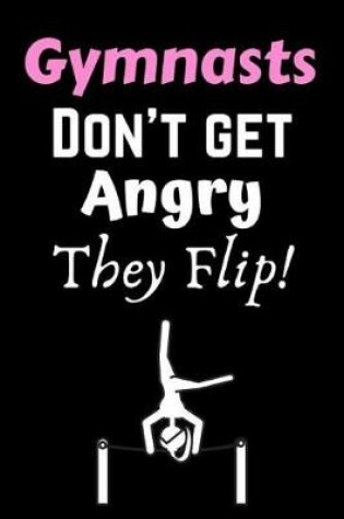 Cover of Gymnasts Don't Get Angry They Flip!