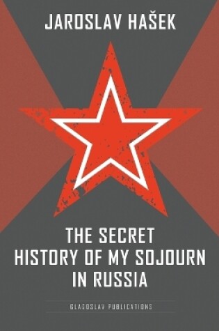 Cover of The Secret History of my Sojourn in Russia