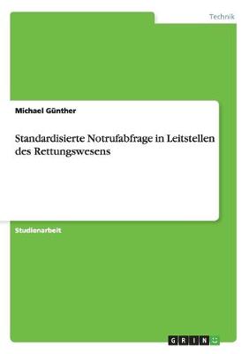 Book cover for Die standardisierte Notrufabfrage in den Leitstellen des Rettungswesens