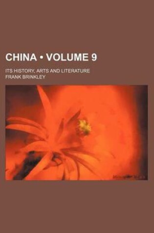 Cover of China (Volume 9); Its History, Arts and Literature