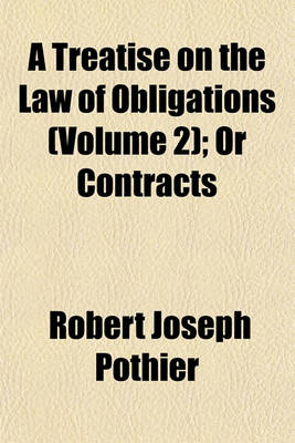 Book cover for A Treatise on the Law of Obligations (Volume 2); Or Contracts