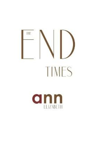 Cover of The End Times - Ann Elizabeth