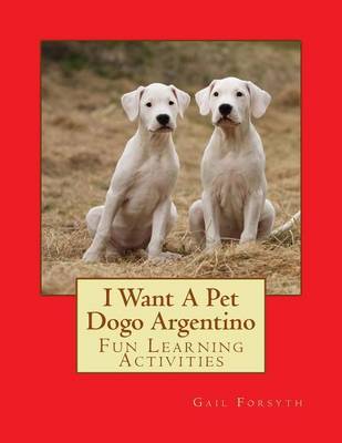 Book cover for I Want A Pet Dogo Argentino