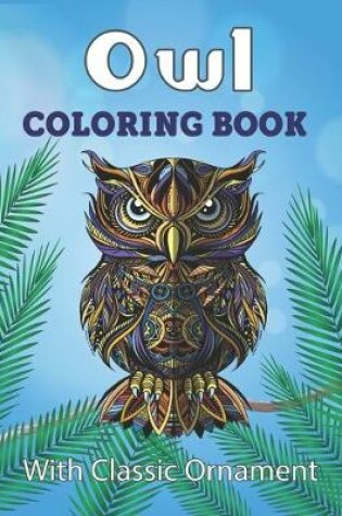 Cover of Owl Coloring Book With Classic Ornament