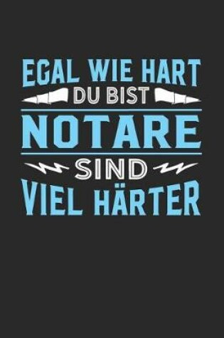 Cover of Egal wie hart du bist Notare sind viel harter