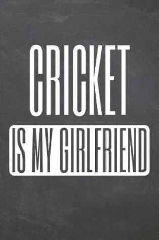 Cover of Cricket is my Girlfriend