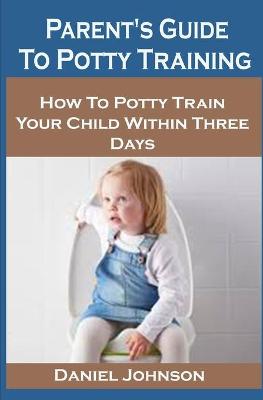 Book cover for Parent's Guide To Potty Training