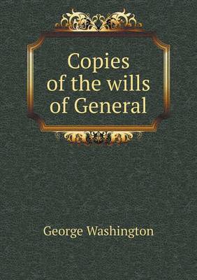 Book cover for Copies of the wills of General
