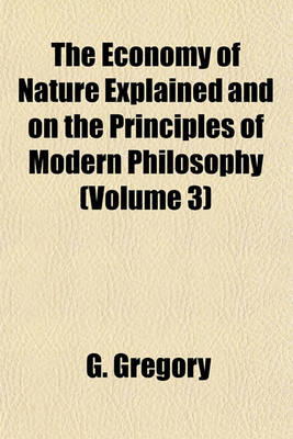 Book cover for The Economy of Nature Explained and on the Principles of Modern Philosophy (Volume 3)