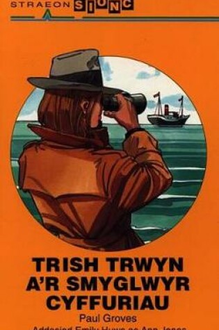 Cover of Straeon Sionc: Trish Trwyn a'r Smyglwyr Cyffuriau