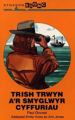 Book cover for Straeon Sionc: Trish Trwyn a'r Smyglwyr Cyffuriau