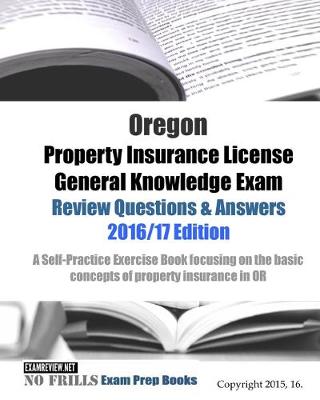 Book cover for Oregon Property Insurance License General Knowledge Exam Review Questions & Answers 2016/17 Edition