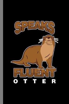 Book cover for Speaks Fluent Otter