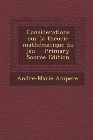 Cover of Considerations Sur La Theorie Mathematique Du Jeu - Primary Source Edition