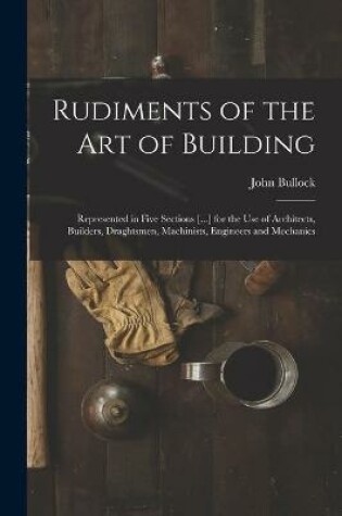 Cover of Rudiments of the Art of Building