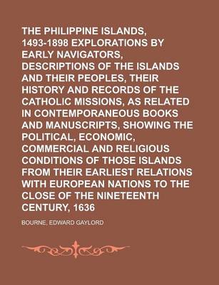 Book cover for The Philippine Islands, 1493-1898 Explorations by Early Navigators, Descriptions of the Islands and Their Peoples, Their History and Records of the CA