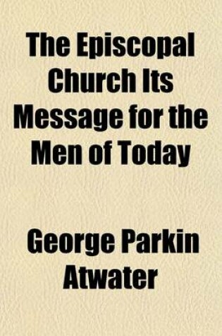 Cover of The Episcopal Church Its Message for the Men of Today