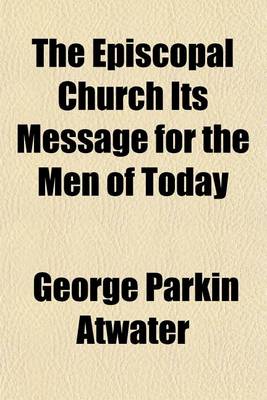 Book cover for The Episcopal Church Its Message for the Men of Today