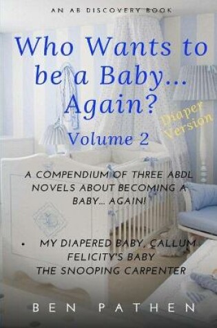 Cover of Who wants to be a baby... again? Volume2
