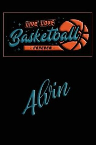 Cover of Live Love Basketball Forever Alvin