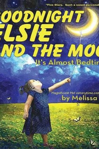 Cover of Goodnight Elsie and the Moon, It's Almost Bedtime