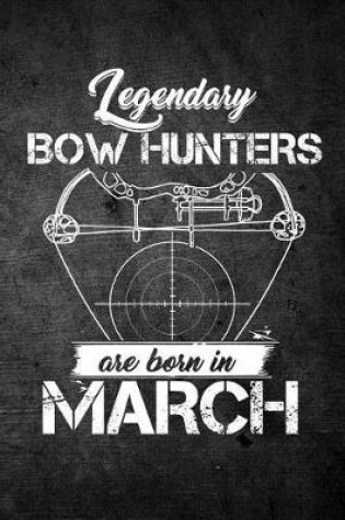 Cover of Legendary Bow Hunters Are Born In March